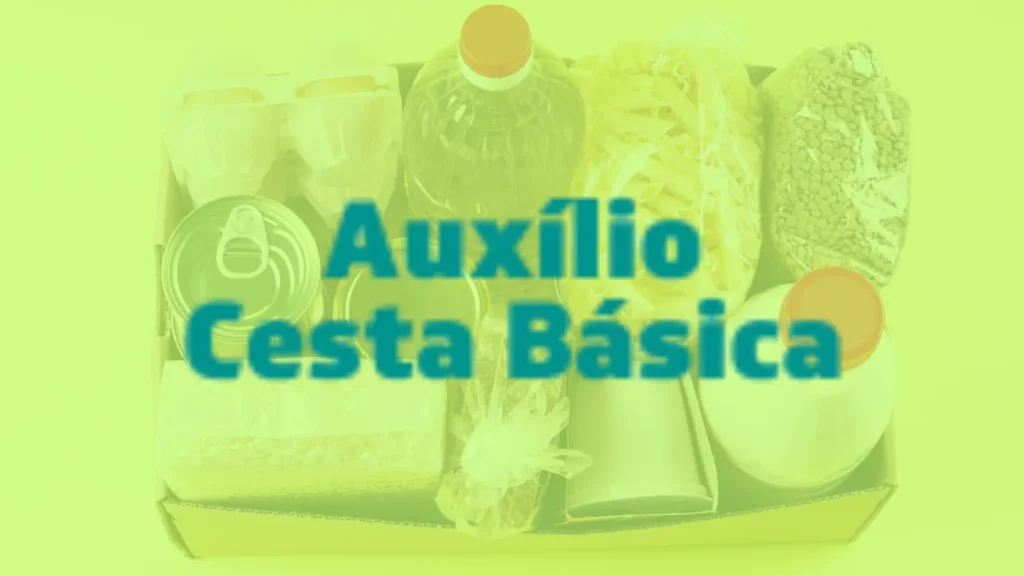 Saiba Como Pedir o Auxílio Cesta Básica Hoje!